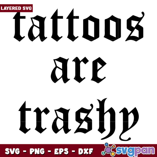 Tattoo are trashy svg, trashy tattoos​ svg, cringe tattoo​ svg