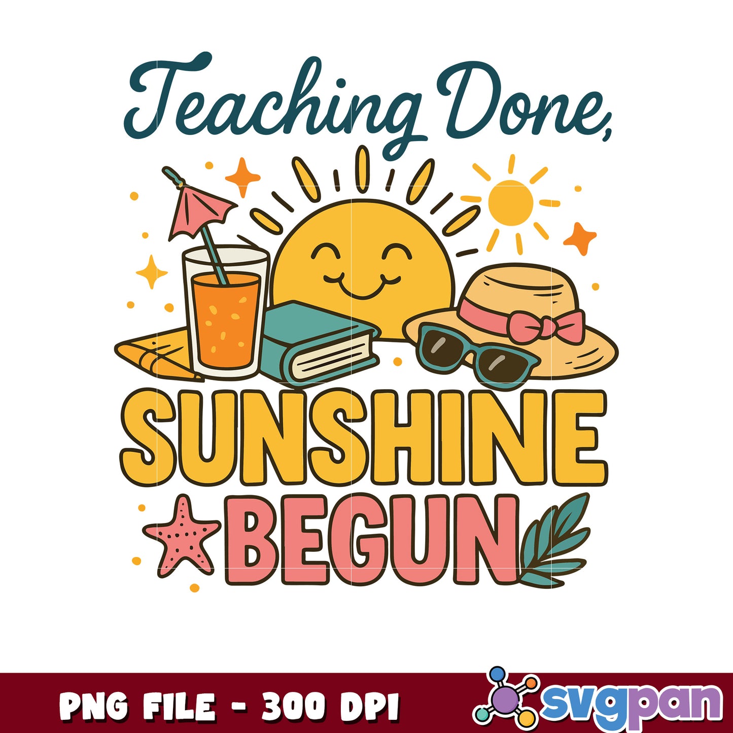 Teaching Done Sunshine Begun PNG 300 DPI