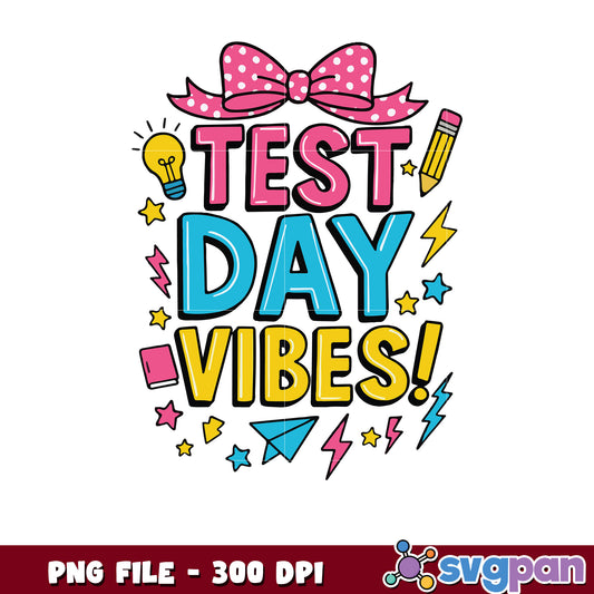 Test Day Vibes PNG 300 DPI Cute Design