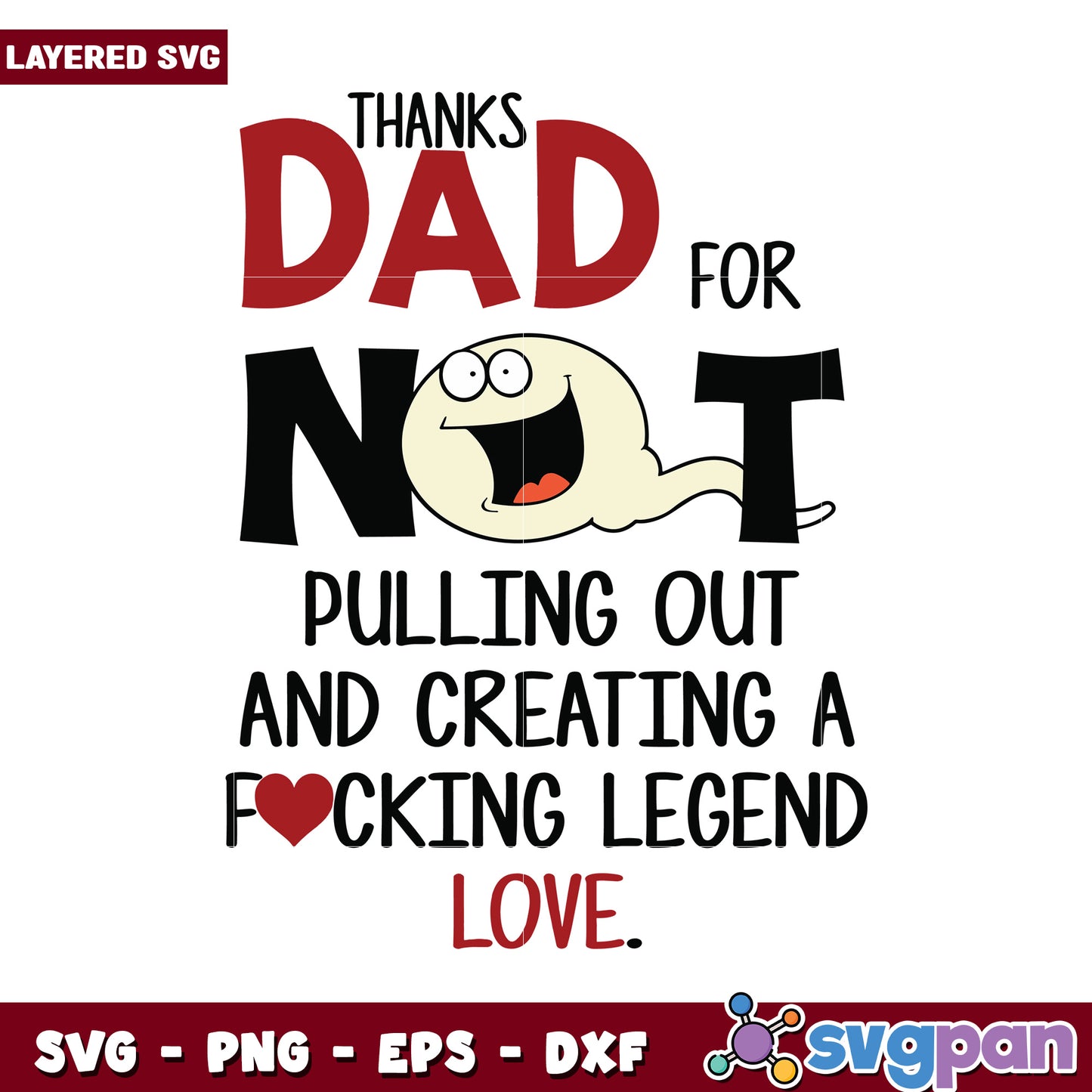 Thanks Dad for Not Pulling Out, Creative and Fun SVG Design