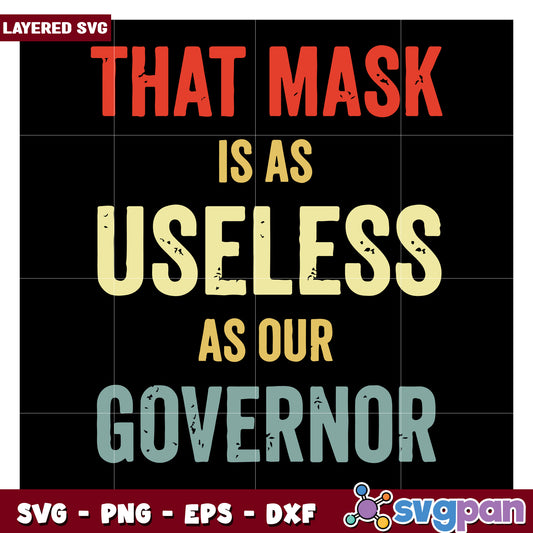 That Mask Is As Useless As Our Governor, Funny Layered SVG Design