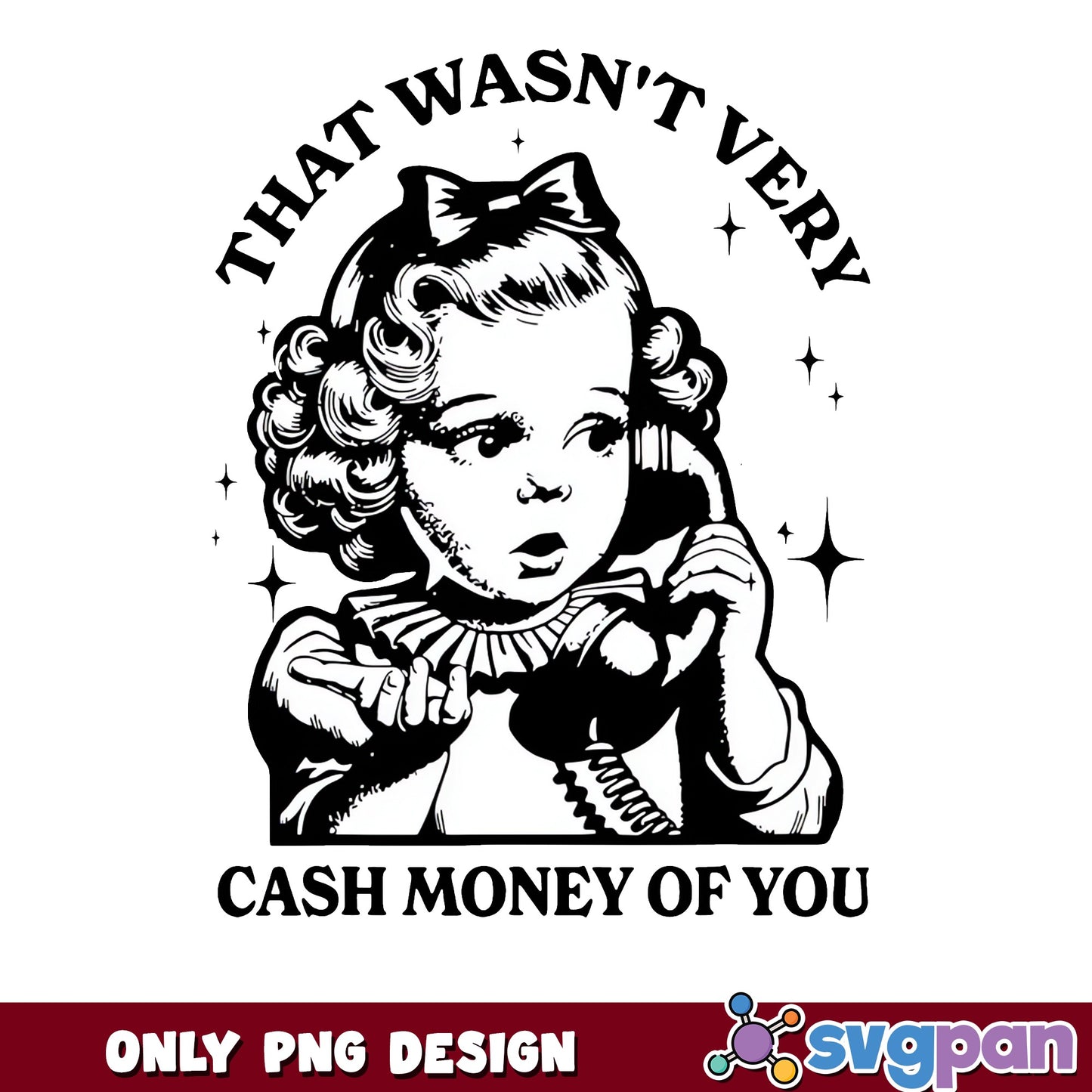 That Wasnt Very Cash Money Of You PNG, Funny Quote PNG