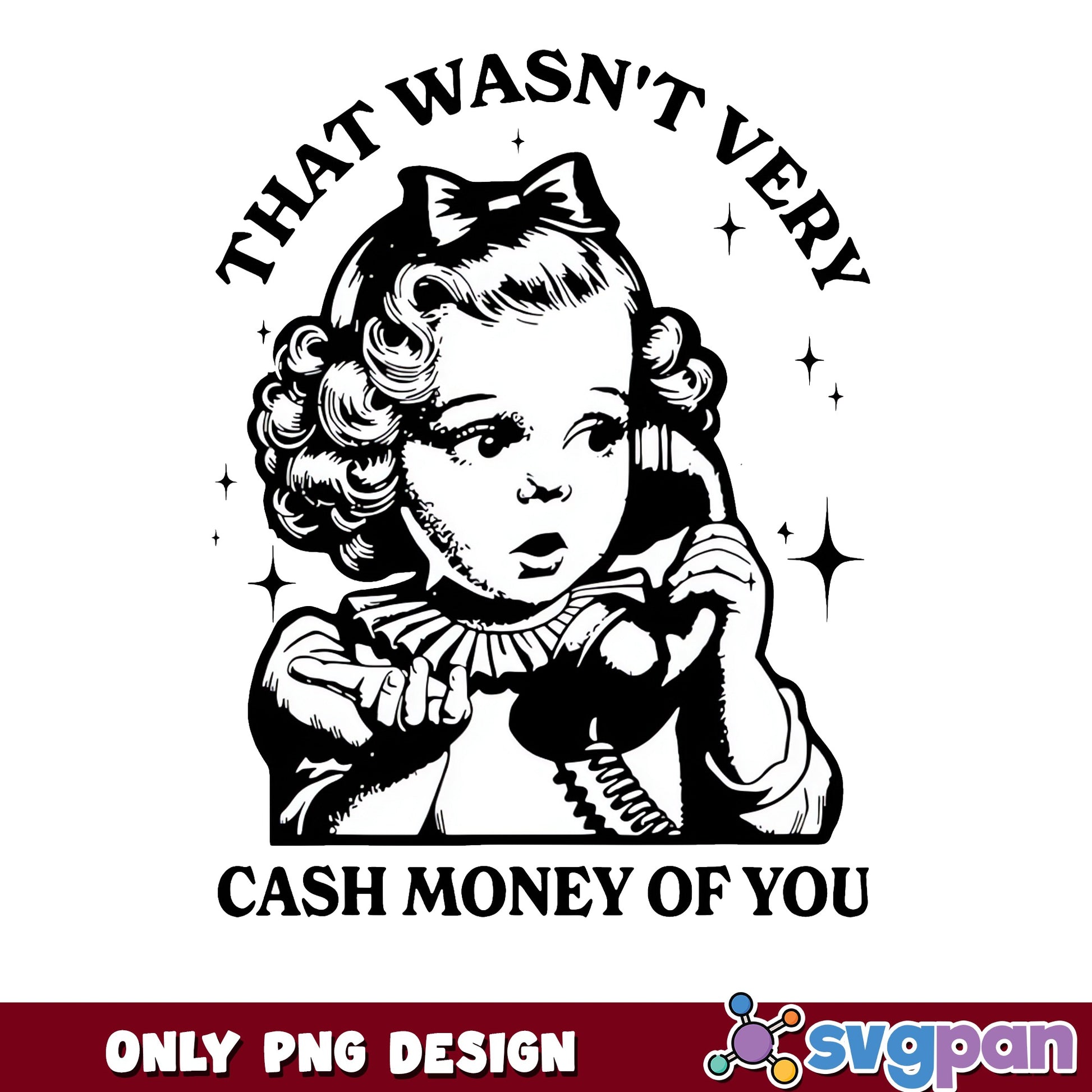 That Wasnt Very Cash Money Of You PNG, Funny Quote PNG