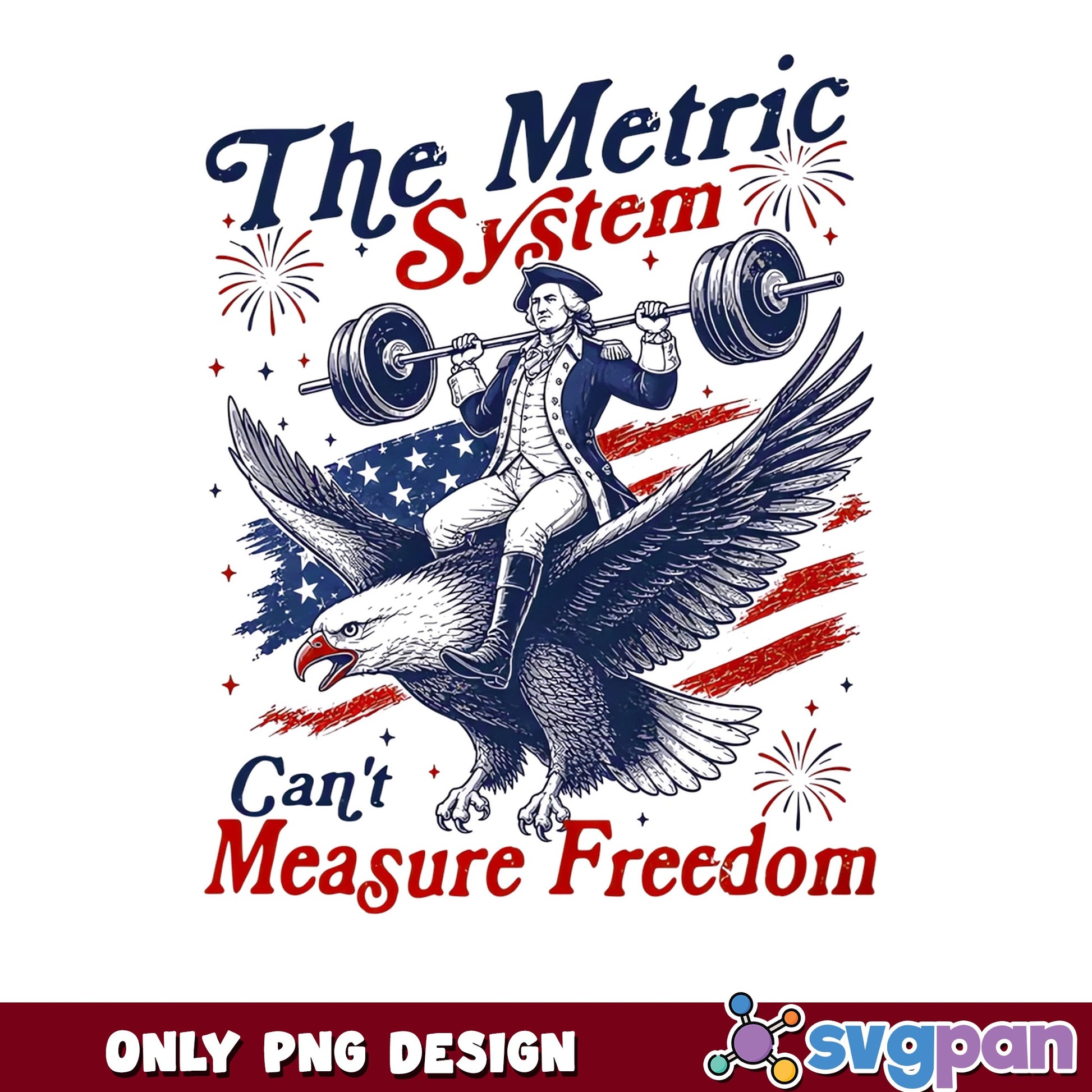 The Metric System Cant Measure Freedom PNG, 4th Of July PNG, Patriotic PNG