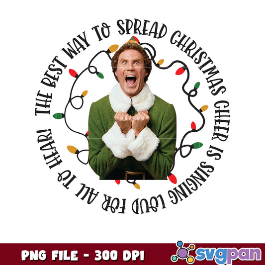 The best day to spread christmas cheer png, buddy the elf png, elf christmas png