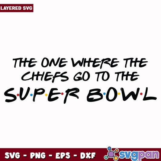 The one where the chiefs go to the super bowl svg, nfl rankings svg, nfl ks chiefs svg