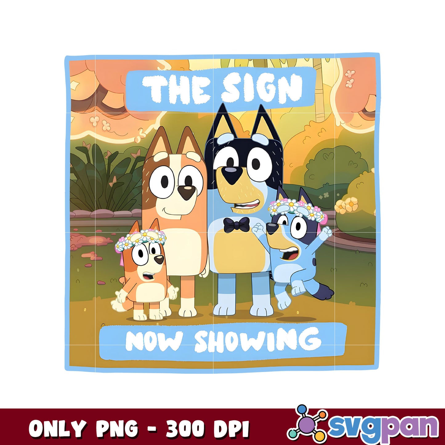 The sign now showing bluey design png, bluey family png, bluey png