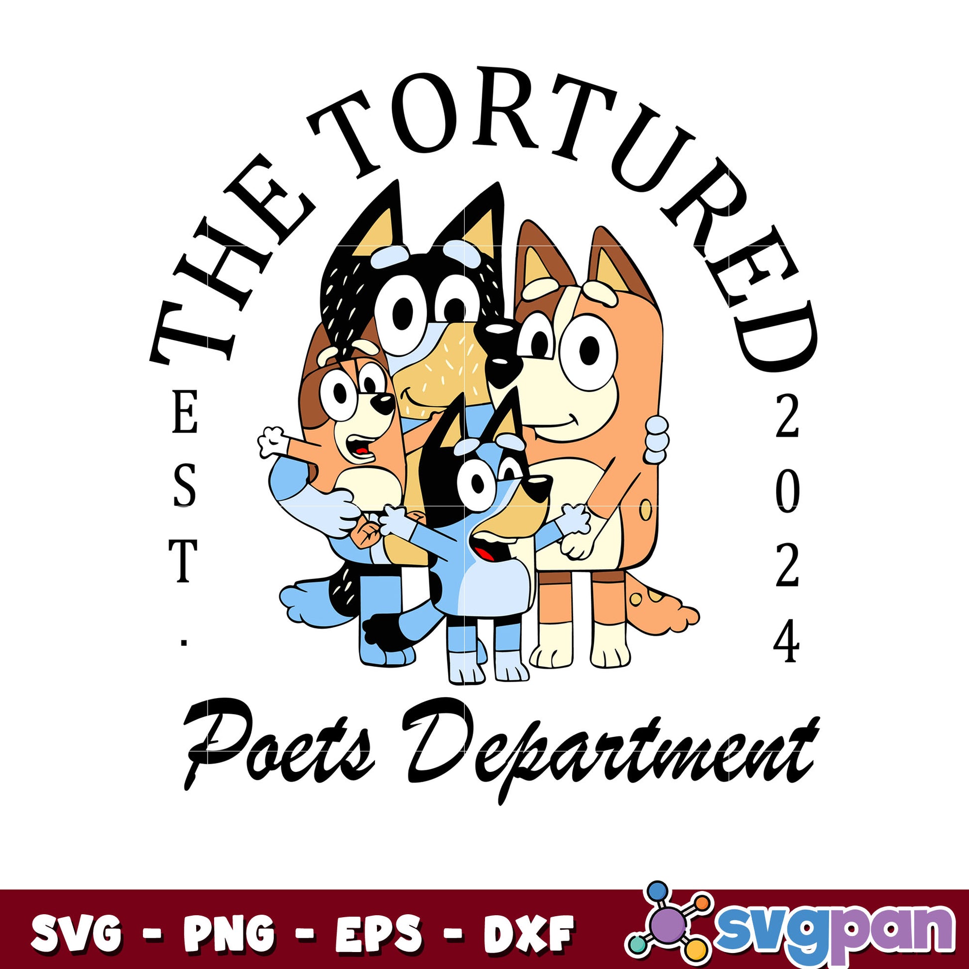 The tortured est 2024 poets department svg, bluey family svg