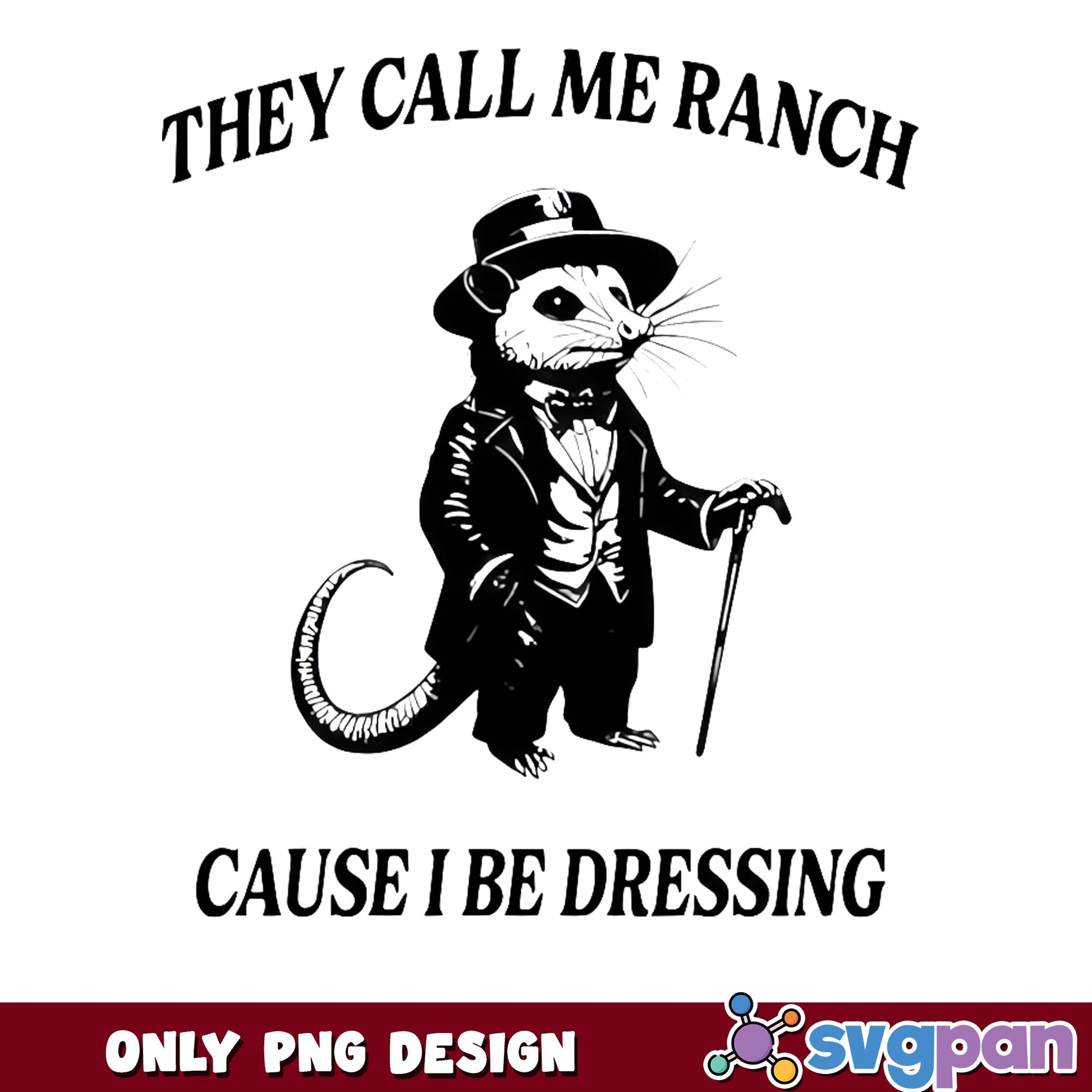 They Call Me Ranch Cause I Be Dressing, Opossum PNG, Funny PNG