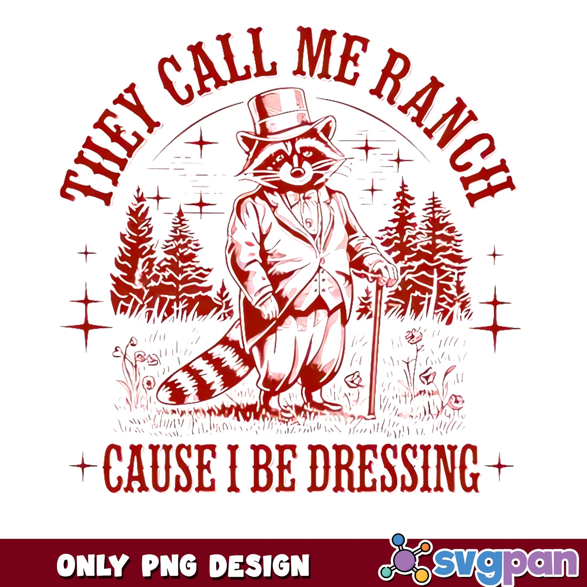 They Call Me Ranch Cause I Be Dressing PNG, Raccoon PNG