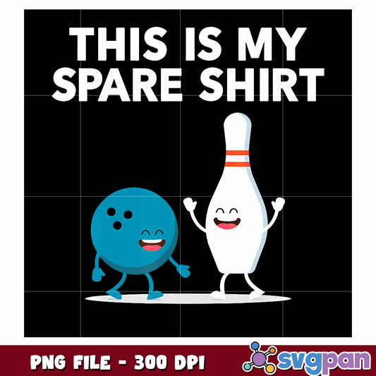 This is my spare shirt png, funny quotes png, bowling png