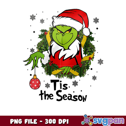 Tis the Season Christmas png, grinch costume​ png, grinch home png