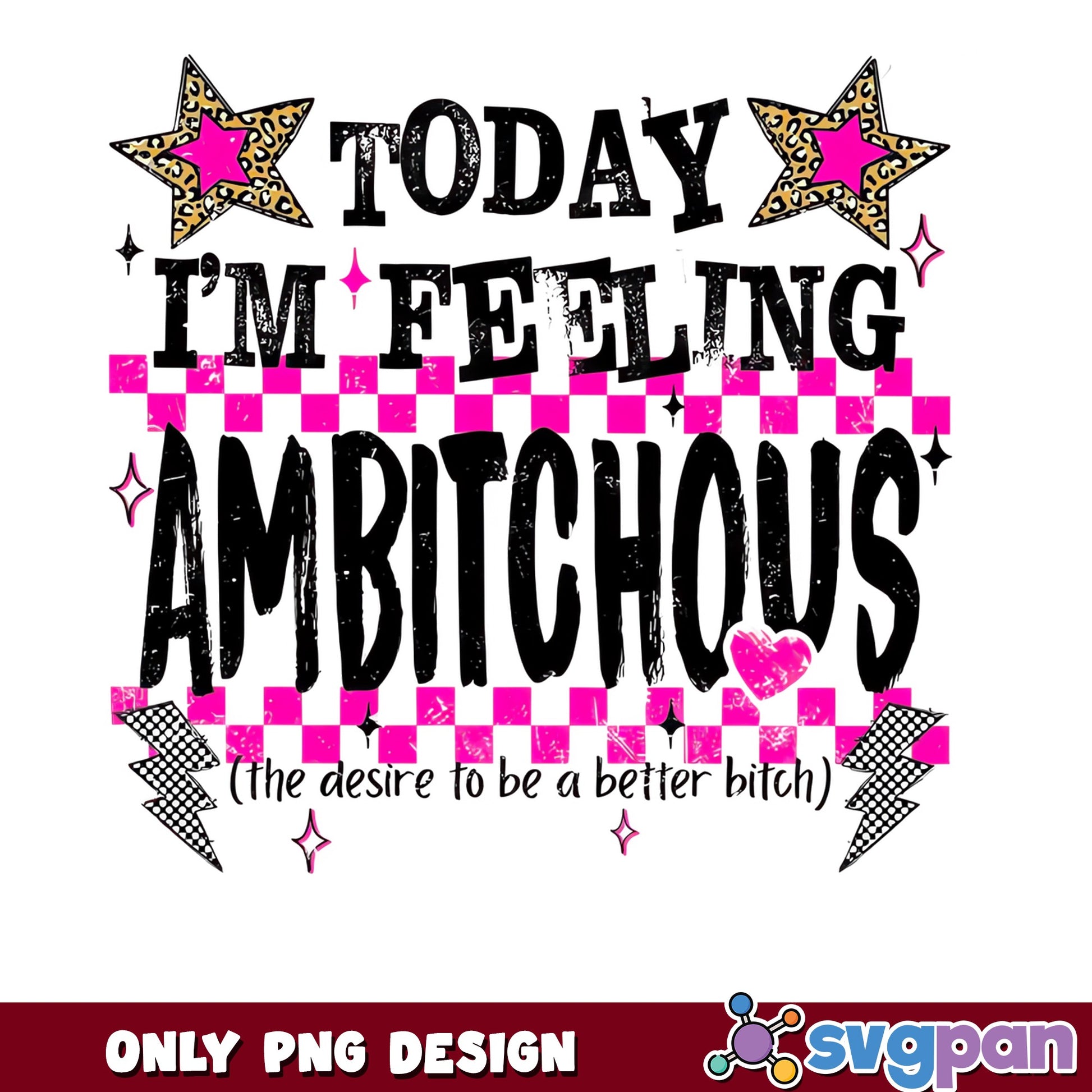 Today I'm Feeling Ambitchous PNG, Funny Quote PNG, Sassy PNG