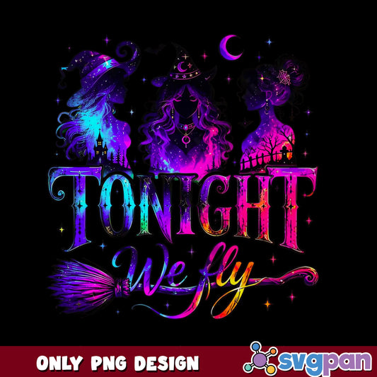 Tonight We Fly Witch PNG, Halloween Witch PNG, Witches PNG