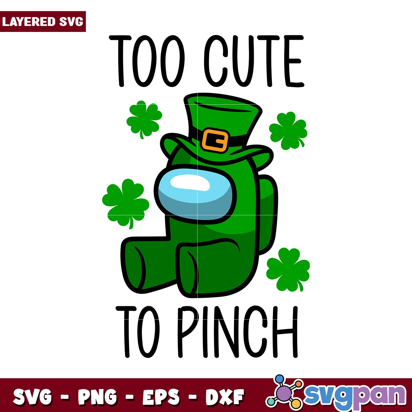 Too Cute To Pinch SVG Design, Perfect for St Patrick's Day Crafts