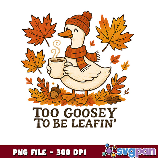 Too goosey to be leafin png, halloween costume png, halloween quotes png