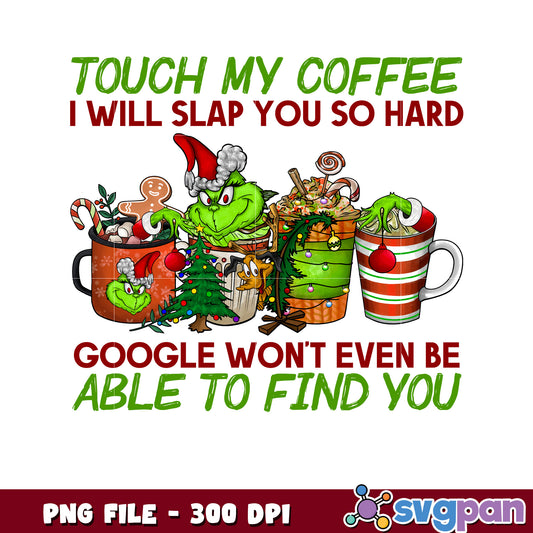 Touch my coffee png, grinch tree png, grinch pajamas​ png