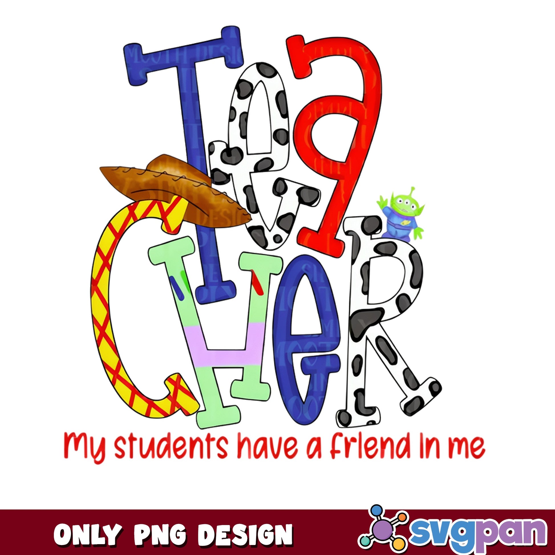 Toy Story Teacher PNG, My Students Have A Friend In Me, Disney PNG