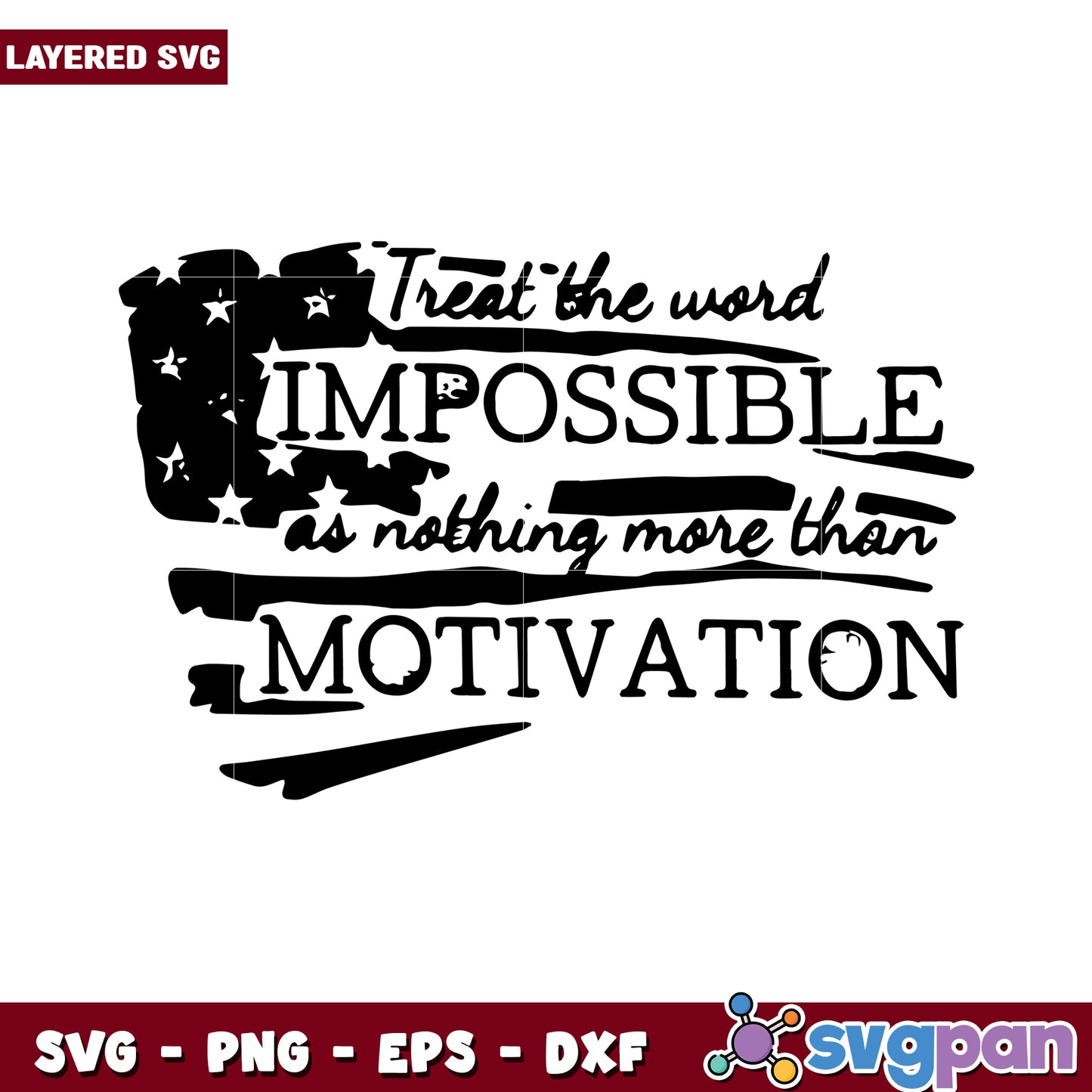 Treat the word impossible as motivation for your success, inspirational SVG design for personal projects