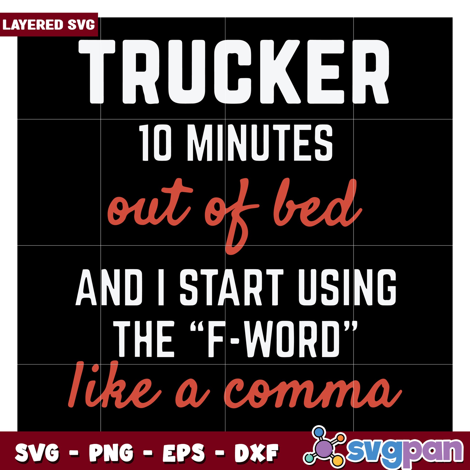 Trucker design for SVG, 10 minutes out of bed using the F-word