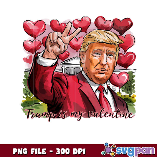 Trump is my valentine design, perfect for gifts and decor