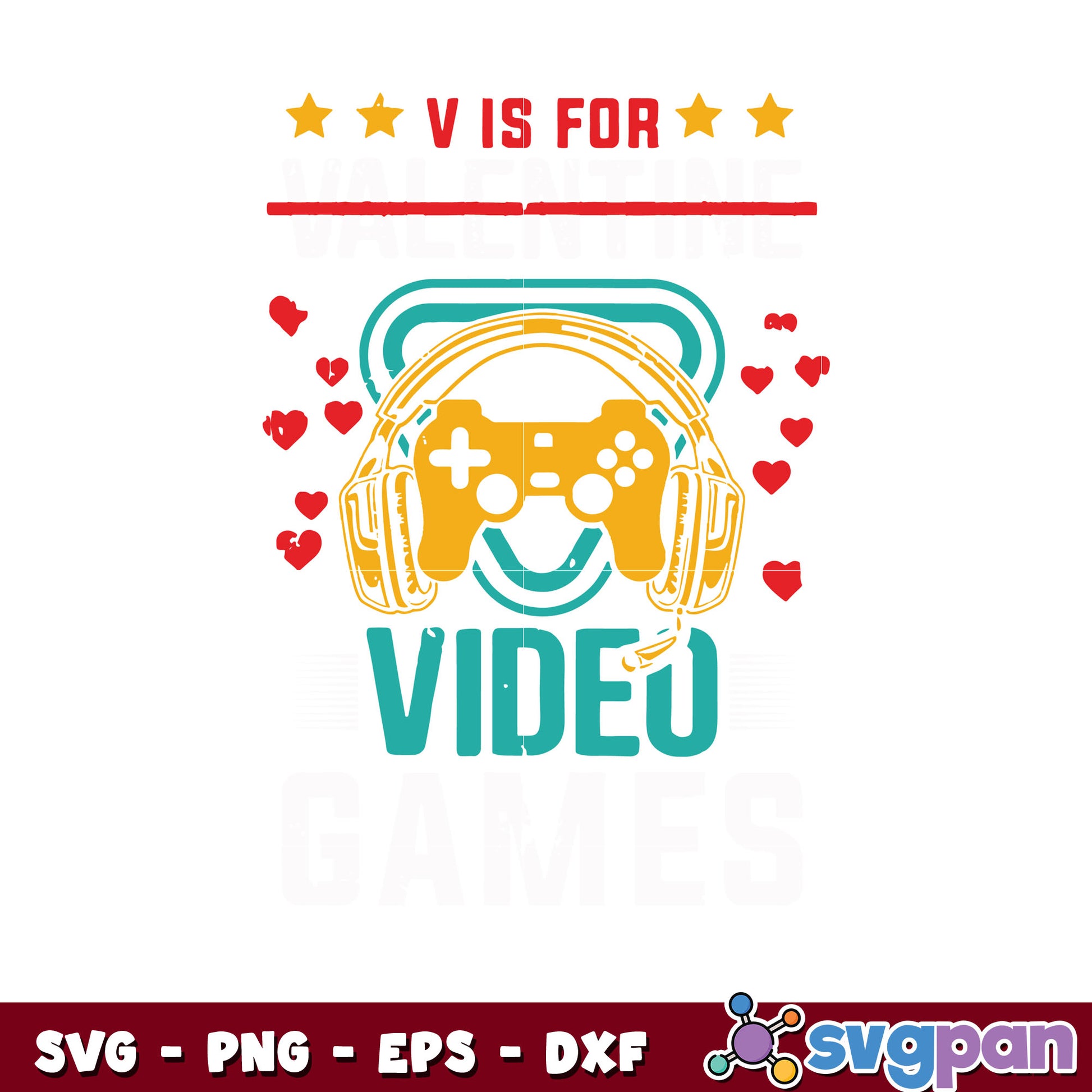 Valentine is for video games svg, happy valentines day svg
