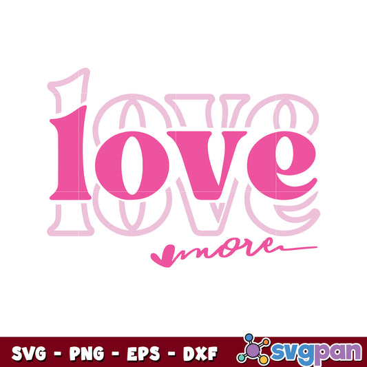 Valentine love more text svg, love valentine​ svg, love valentines day​ svg