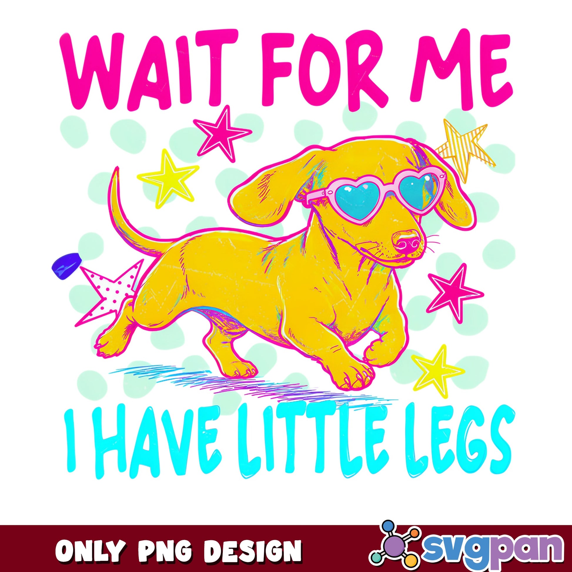 Wait For Me I Have Little Legs Dachshund, Funny Dog PNG, Weiner Dog PNG
