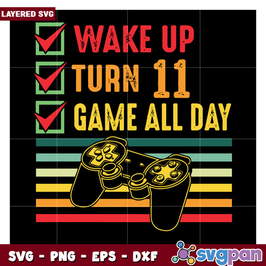 Wake Up Turn 11 Game All Day Fun SVG Design for Gamers