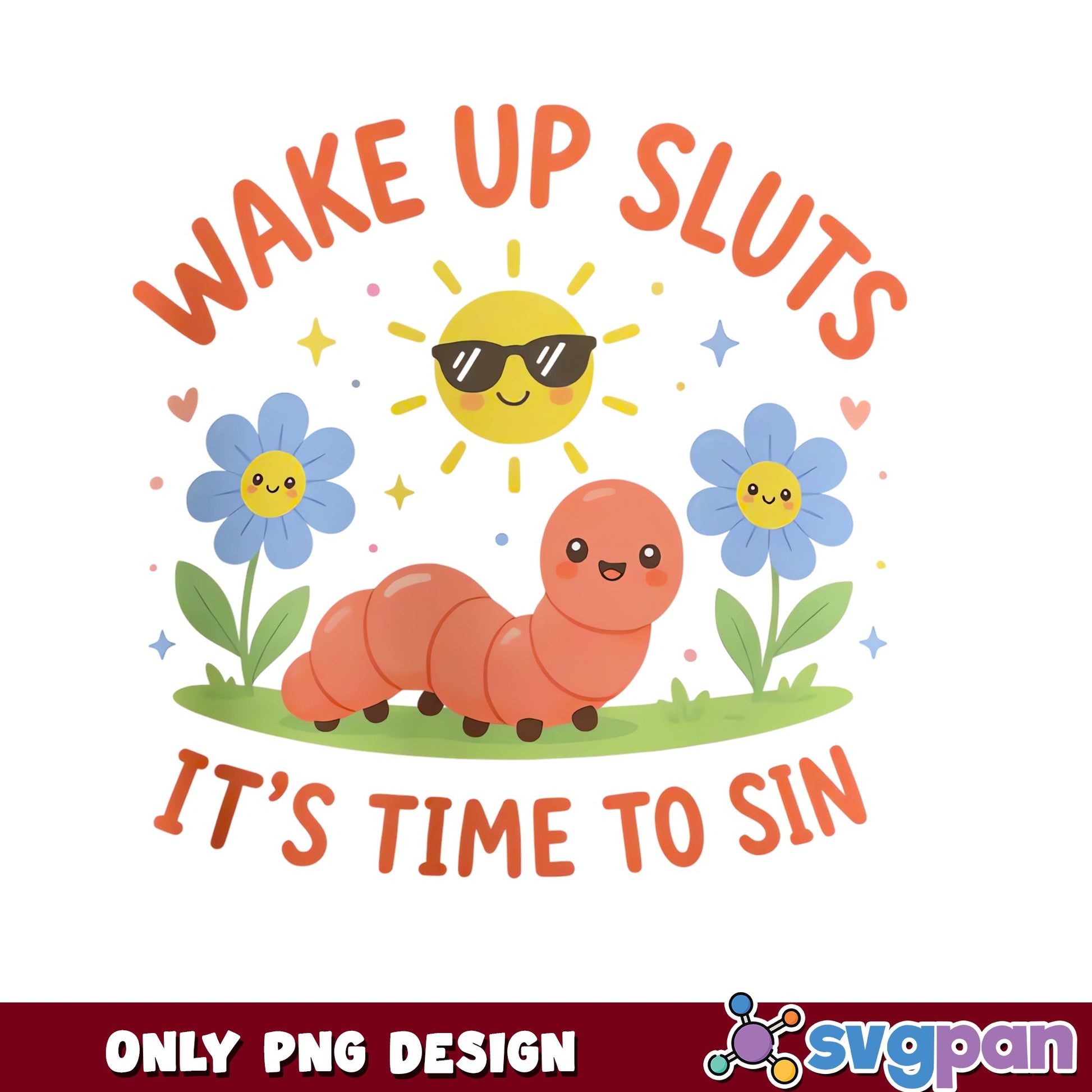 Wake Up Sluts Its Time To Sin PNG, Funny Caterpillar PNG, Sarcastic Quote PNG