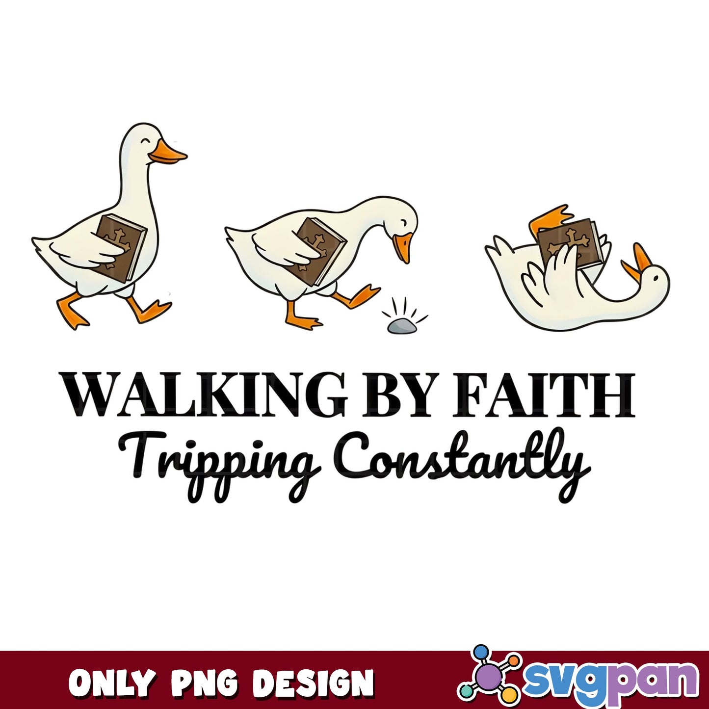 Walking By Faith Tripping Constantly PNG, Funny Goose PNG, Christian Duck PNG