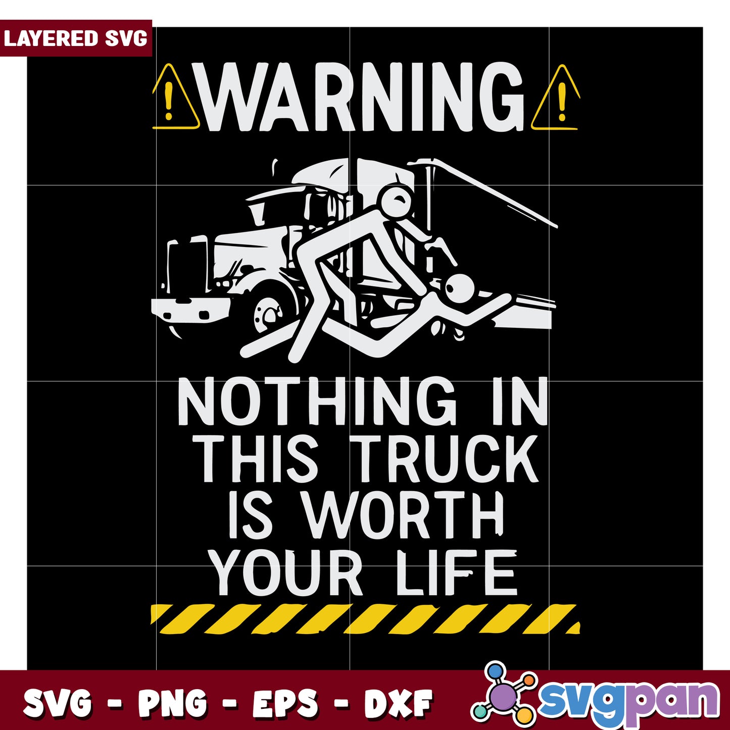 Warning Sign SVG Design, nothing in this truck is worth your life