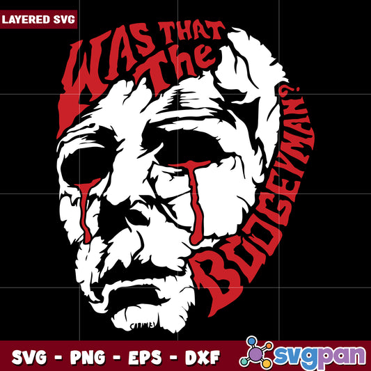 Was that the boogeyman svg, halloween quotes svg, halloween svg