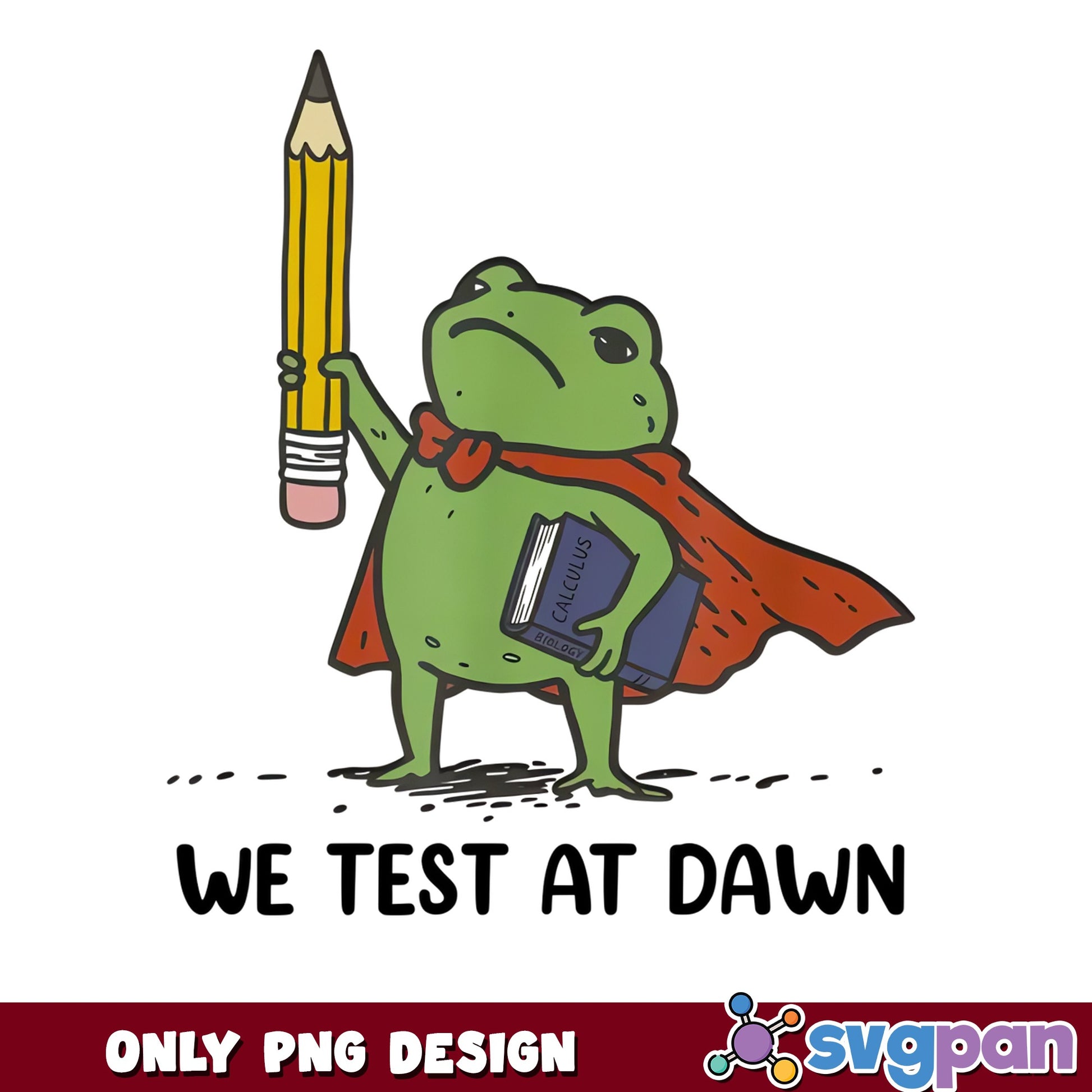 We Test At Dawn Frog PNG, Funny Teacher PNG, Back To School PNG