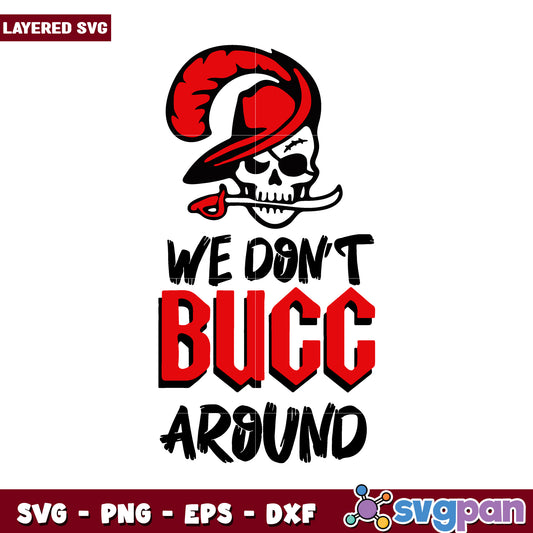 We don't bucc around pirate skull SVG design, perfect for crafting