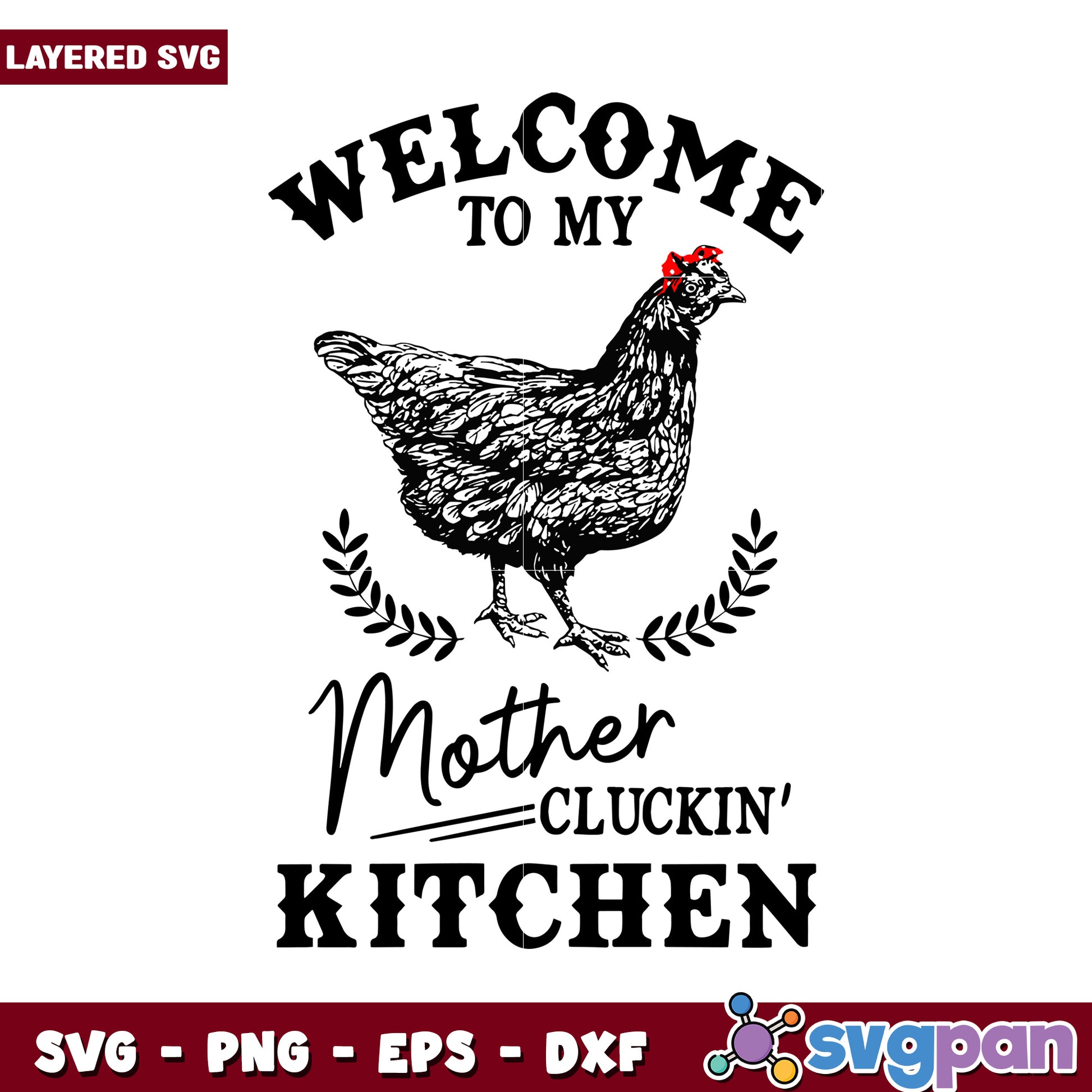 Welcome to my kitchen, humorous chicken SVG design for crafts