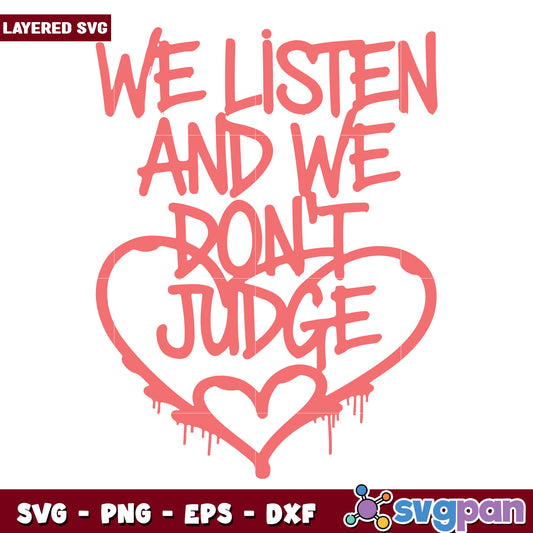 We listen and we dont judge design svg, funny quotes svg, funny meme svg