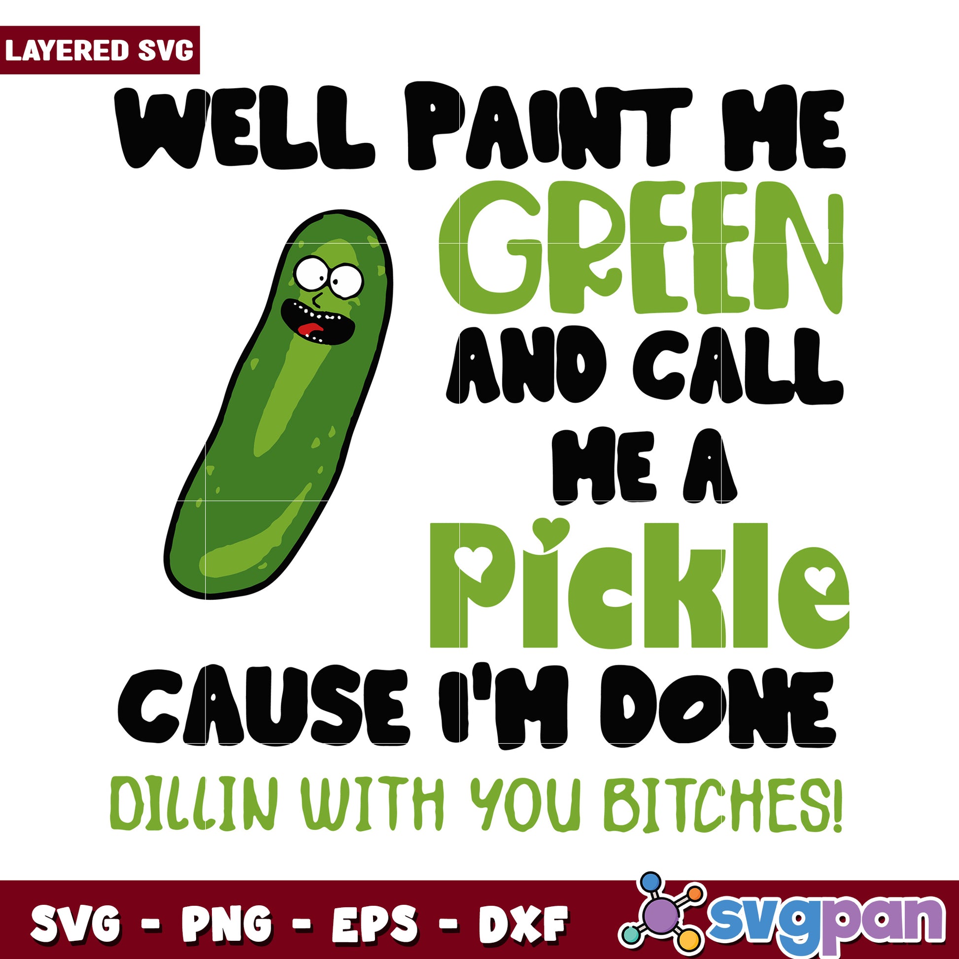 Well Paint Me Green and Call Me a Pickle Design for Crafts, Fun SVG Graphic for DIY Projects