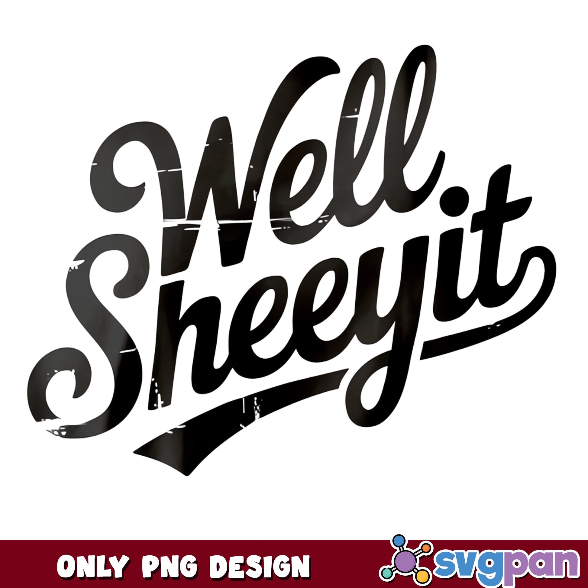Well Sheeyit PNG, Funny Saying Shirt Design, Sarcastic Quote PNG