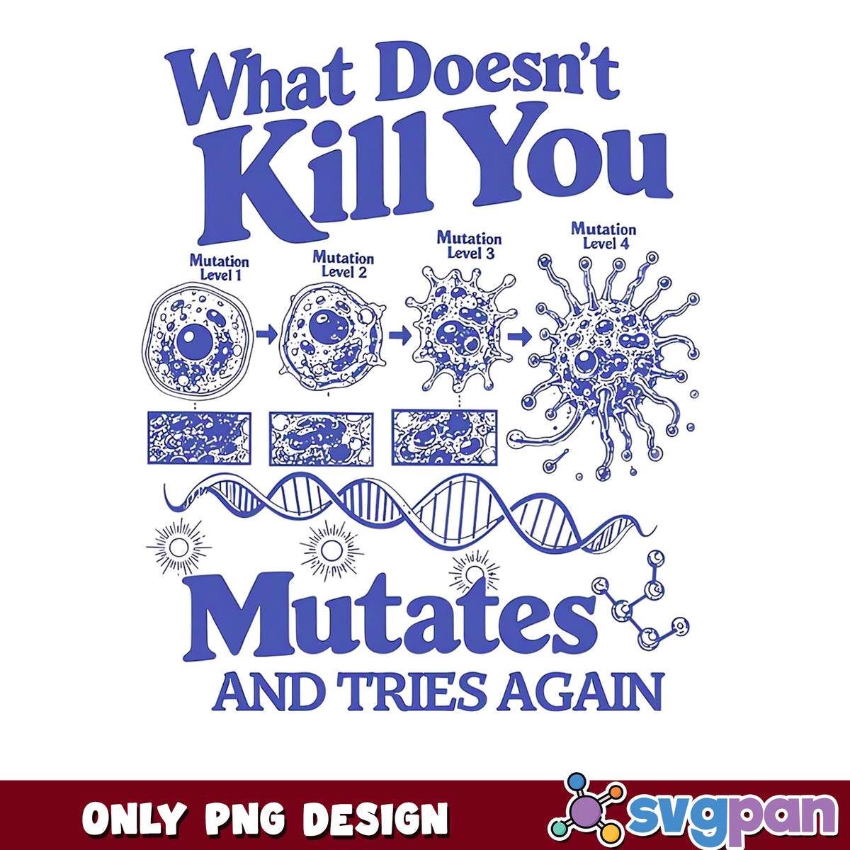 What Doesn't Kill You Mutates PNG, Funny Science PNG, Sarcastic PNG