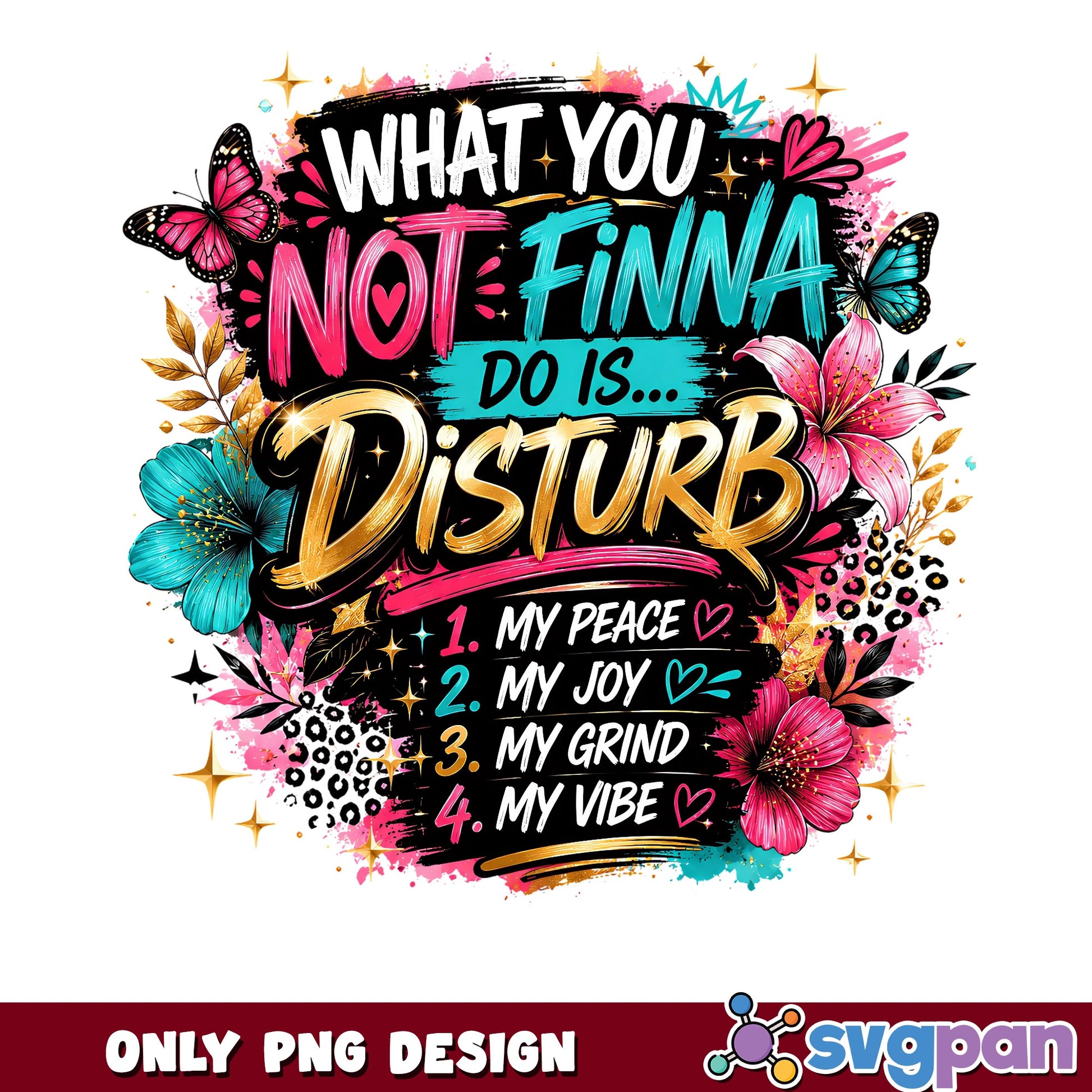 What You Not Finna Do Is Disturb PNG, Sassy Quote PNG, Funny Shirt PNG