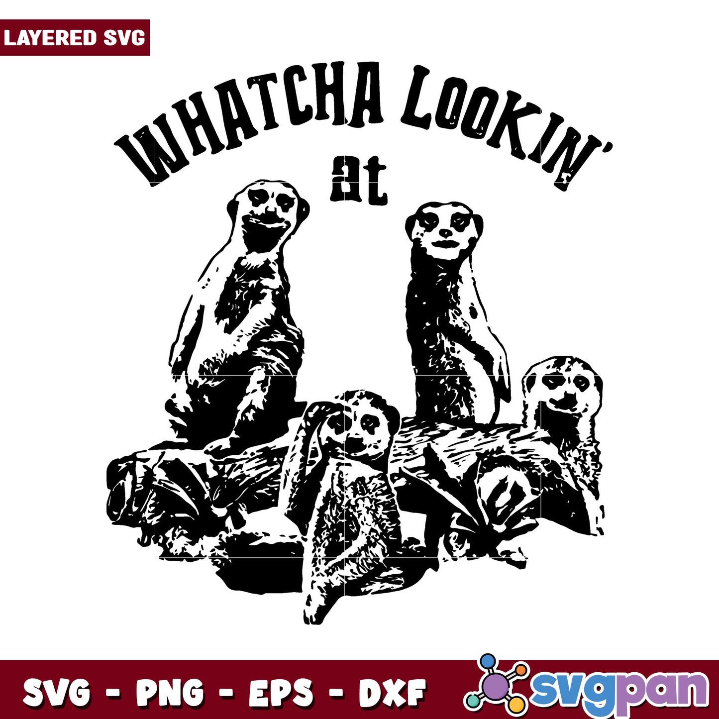 Whatcha Lookin at Meerkat SVG Design, Perfect for Craft Projects