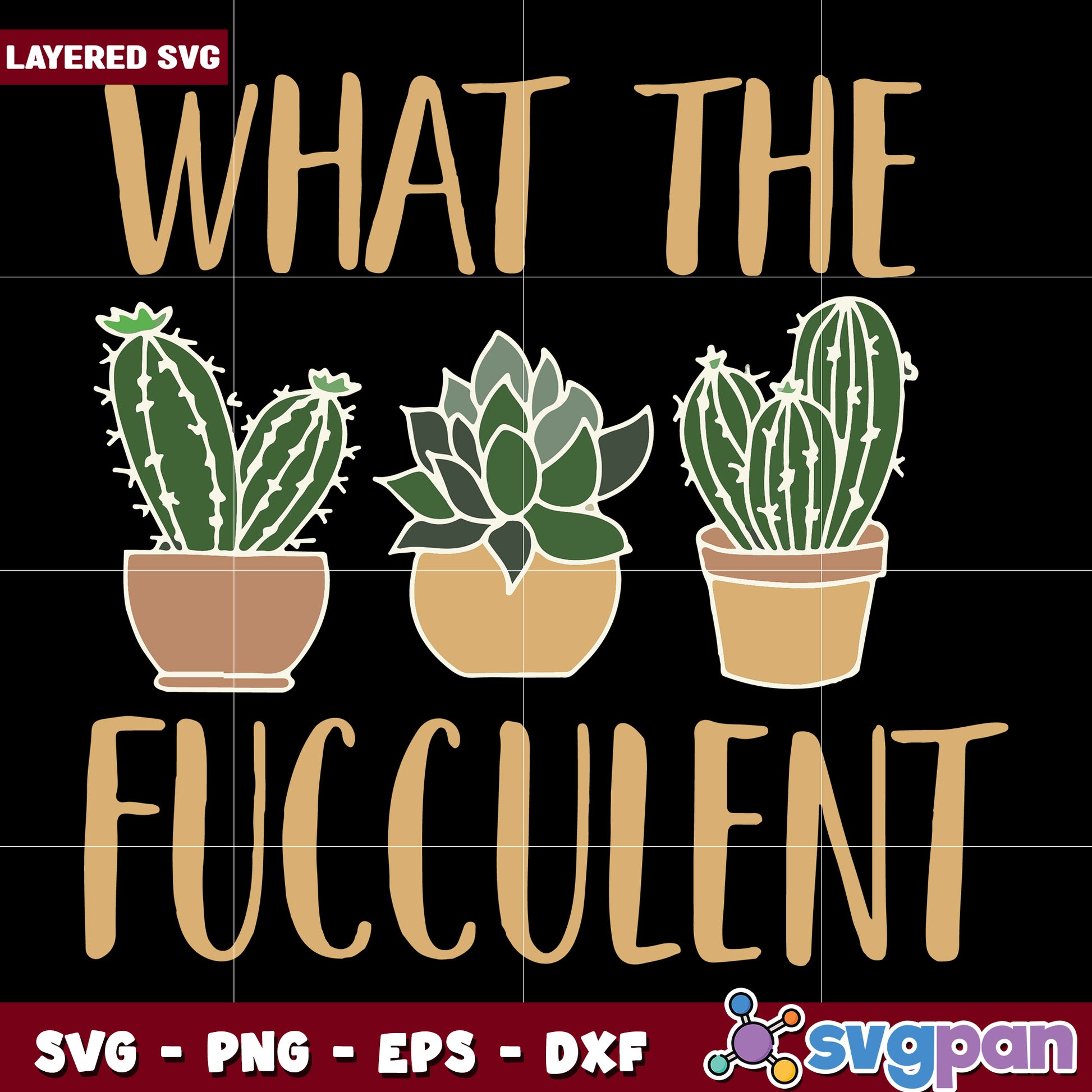 What the fucculent cactus svg, cactus quotes svg, what the fucculent svg