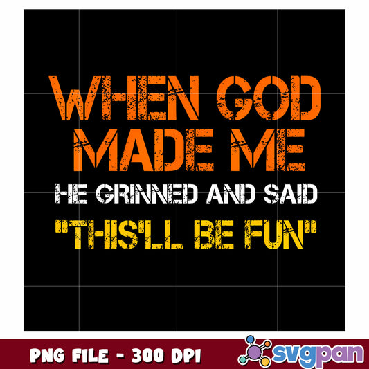 When god made me png, hilarious text png, funny text png