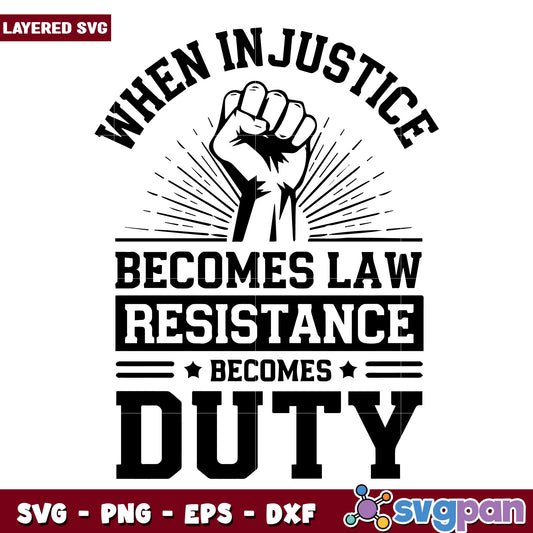 When injustice becomes law resistance becomes duty svg, duty to resist svg