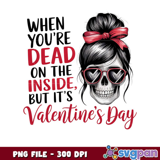 When you are dead inside, but it is Valentine's Day