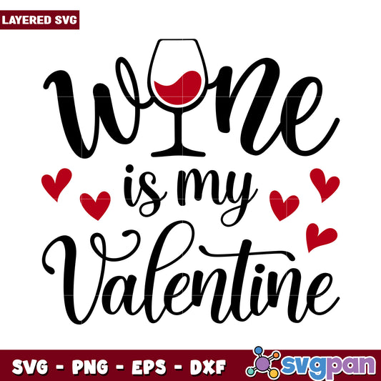 Wine is My Valentine SVG Design for Drink Lovers, Perfect Gift Idea