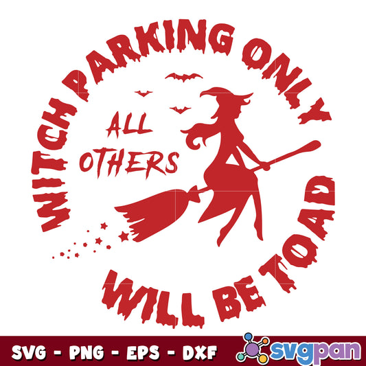 Witch Parking Only All Others Will Be Toad Essential svg