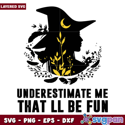 Witch underestimate svg, halloween quotes svg, halloween villains svg