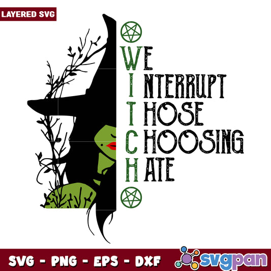 Witch we nterrupt those choosing hate svg, halloween quotes svg, halloween villains svg